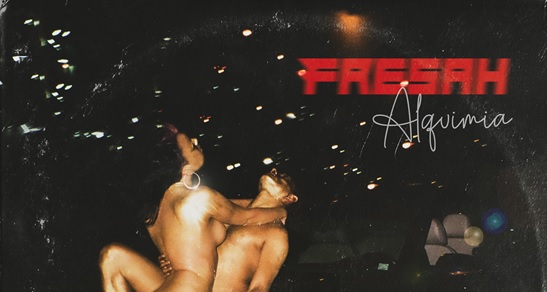 FRESAH PRESENTA SU NUEVO SINGLE “ALQUIMIA”